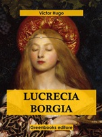 Lucrecia Borgia Ebook di  Victor Hugo, Victor Hugo