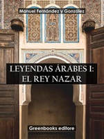 Leyendas árabes Ebook di  Manuel Fernández y González, Manuel Fernández y González
