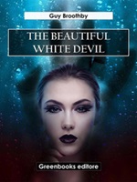 The beautiful white devil Ebook di  Guy Broothby