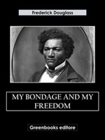 My bondage and my freedom Ebook di  Frederick Douglass