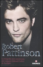 Robert Pattinson. La biografia non autorizzata del vampiro Edward Cullen di Twilight Libro di  Martin Howden