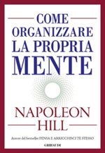 Come organizzare la propria mente Libro di  Napoleon Hill