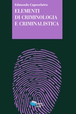 Elementi di criminologia e criminalistica Ebook di  Edmondo Capecelatro
