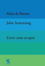 L'arte come terapia. The school of life Libro di  John Armstrong, Alain de Botton