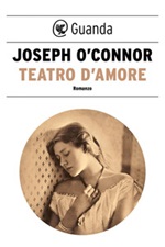 Teatro d'amore Ebook di  Joseph O'Connor