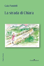La strada di Chiara Libro di  Gaia Pandolfi