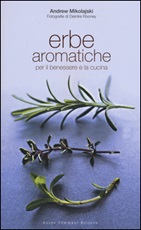 Erbe aromatiche per il benessere e la cucina Libro di  Andrew Mikolajski, Deirdre Rooney