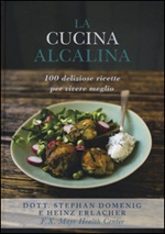 La cucina alcalina. 100 deliziose ricette per vivere meglio Libro di  Stephan Domenig, Heinz Erlacher