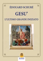 Gesù. L'ultimo grande iniziato Ebook di  Édouard Schuré