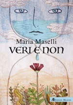 Veri e non. Ediz. italiana e inglese Libro di  Maria Maselli