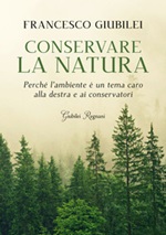 Conservare la natura. Perché l'ambiente è un tema caro alla destra e ai conservatori Ebook di  Francesco Giubilei
