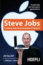 Steve Jobs. L'uomo che ha inventato il futuro Libro di  Jay Elliot, William L. Simon