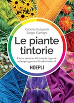 Le piante tintorie. Come ottenere dal mondo vegetale un'ampia gamma di colori naturali Ebook di  Gilberto Bulgarelli, Sergio Flamigni