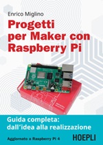 Progetti per maker con Raspberry Pi. Guida completa: dall'idea alla realizzazione Ebook di  Enrico Miglino