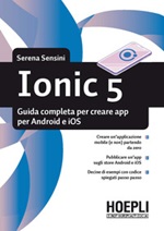 Ionic 5. Guida completa per creare app per Android e iOS Libro di  Serena Sensini