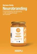 Neurobranding. Il neuromarketing nell'advertising e nelle strategie di brand per i marketer Ebook di  Mariano Diotto