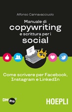 Manuale di copywriting e scrittura per i social. Come scrivere per Facebook, Instagram e LinkedIn Libro di  Alfonso Cannavacciuolo