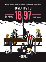 Juventus FC 1897. Le storie Ebook di  Massimo Bocchiola, Andrea De Benedetti, Corrado Del Bò, Davide Ferrari