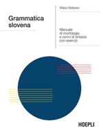 Grammatica slovena. Manuale di morfologia e cenni di sintassi con esercizi Ebook di  Maria Bidovec