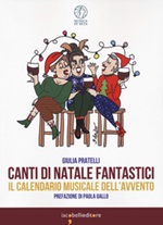 Canti di Natale fantastici. Il calendario musicale dell'Avvento Libro di  Giulia Pratelli