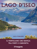 Lago d'Iseo. Il portolano che naviga tra porti e curiosità Libro di  Luca Tonghini