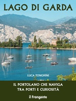 Lago di Garda. Il portolano che naviga tra porti e curiosità. Ediz. illustrata Libro di  Luca Tonghini