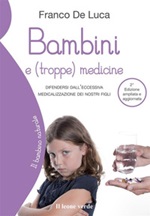 Bambini e (troppe) medicine. Difendersi dall'eccessiva medicalizzazione dei nostri figli Ebook di  Franco De Luca