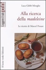 Alla ricerca della madeleine. Le ricette di Marcel Proust Libro di  Luca Glebb Miroglio