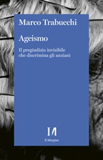 Ageismo. Il pregiudizio invisibile che discrimina gli anziani Ebook di  Marco Trabucchi
