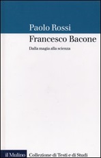 Francesco Bacone. Dalla magia alla scienza Libro di  Paolo Rossi