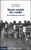 Storia sociale dei media. Da Gutenberg a Internet Libro di  Asa Briggs, Peter Burke