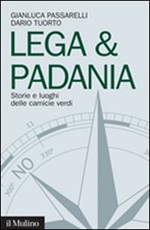 Lega & Padania. Storie e luoghi delle camicie verdi Libro di  Gianluca Passarelli, Dario Tuorto