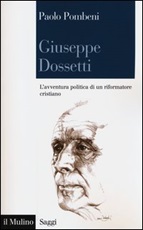 Giuseppe Dossetti. L'avventura politica di un riformatore cristiano Libro di  Paolo Pombeni