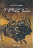 Il grande racconto dell'evoluzione umana Libro di  Giorgio Manzi