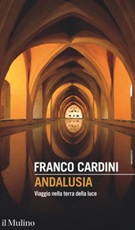 Andalusia. Viaggio nella terra della luce Libro di  Franco Cardini