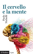 Il cervello e la mente Libro di  Paolo Nichelli