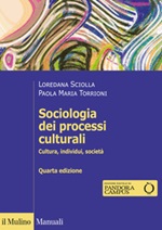 Sociologia dei processi culturali. Cultura, individui, società Libro di  Loredana Sciolla, Paola Maria Torrioni