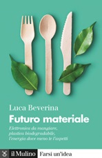 Futuro materiale. Elettronica da mangiare, plastica biodegradabile, l'energia dove meno te l'aspetti Ebook di  Luca Beverina