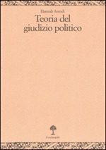 Teoria del giudizio politico. Lezioni sulla filosofia politica di Kant, Hannah  Arendt italiani