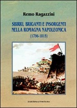 Sbirri, briganti e insorgenti nella Romagna napoleonica (1796-1815) Libro di  Remo Ragazzini