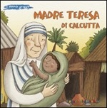 Madre Teresa di Calcutta. Ediz. illustrata Libro di  Elena Pascoletti