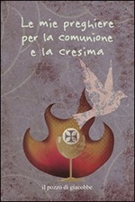Le Mie preghiere per la Comunione e la Cresima Libro di  Francesca Fabris, Carla Manea