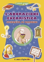 L'adorazione eucaristica spiegata ai bambini Libro di  Serena Gigante