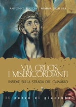Via Crucis. I misericordianti. Insieme sulla strada del Calvario Libro di  Antonio Ruccia, Mimma Scalera