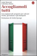 Accogliamoli tutti. Una ragionevole proposta per salvare l'Italia, gli italiani e gli immigrati Libro di  Valentina Brinis, Luigi Manconi