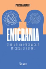 Emicrania. Storia di un personaggio in cerca di autore Ebook di  Piero Barbanti