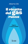 Il ricatto del gas russo. Ragioni e responsabilità Ebook di  Alberto Clô