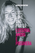 Lust, love and prayer-Lussuria, amore e preghiera Ebook di  Avikal E. Costantino