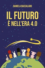 Il futuro è nell'era 4.0 Ebook di  Daniela Baccalaro