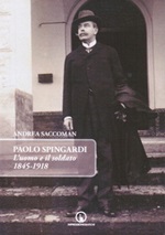 Paolo Spingardi. L'uomo e il soldato 1845-1918 Libro di  Andrea Saccoman